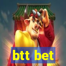 btt bet